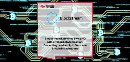 Blockstream Elysium Lab acquisition launches Swiss headquarters