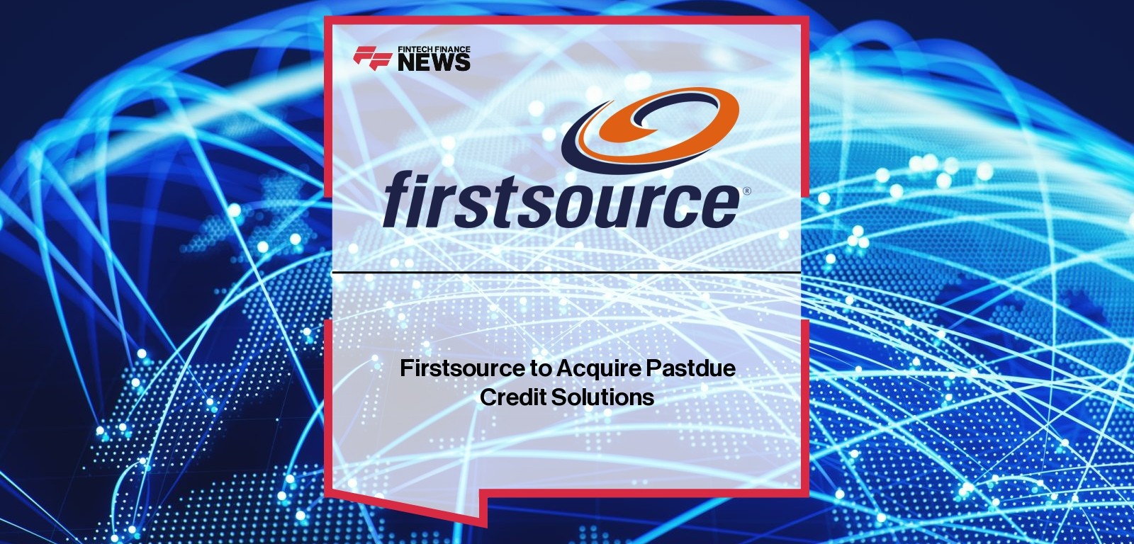 Firstsource acquires Pastdue Credit Solutions to expand UK collections footprint