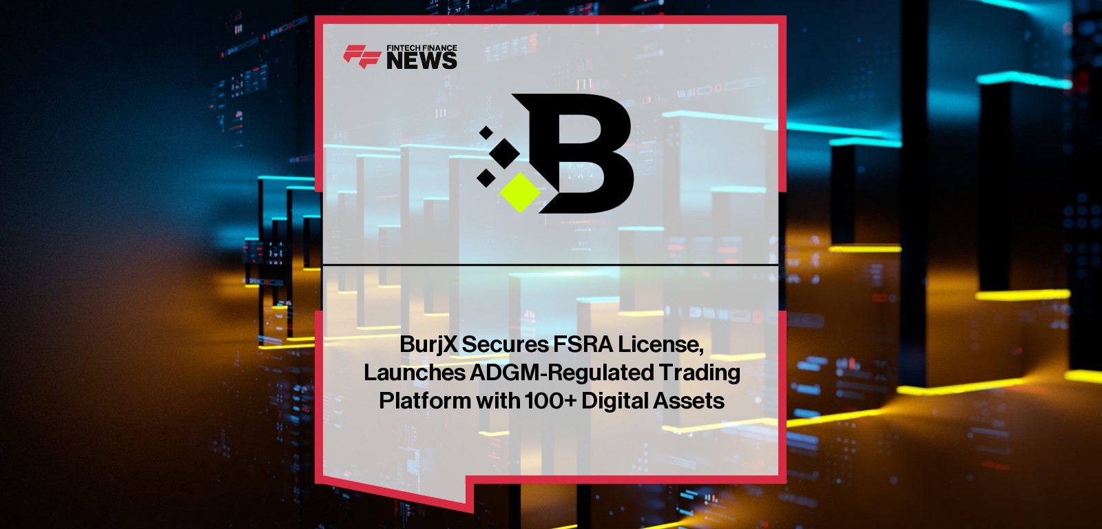 BurjX FSRA License enables regulated digital asset trading in UAE