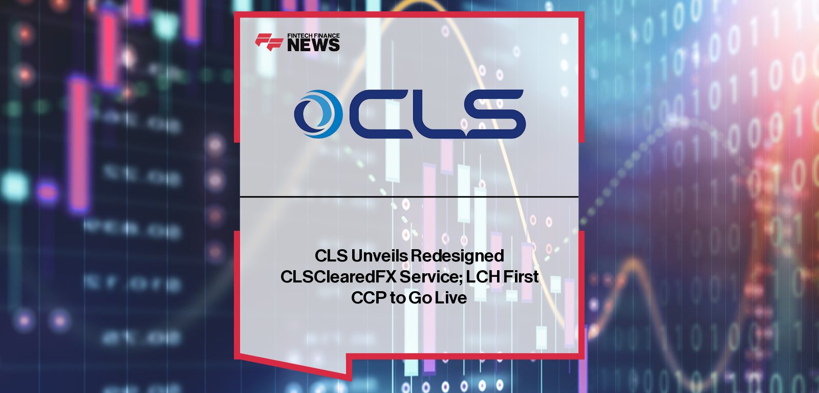 CLSClearedFX LCH Integration enhances FX settlement efficiency