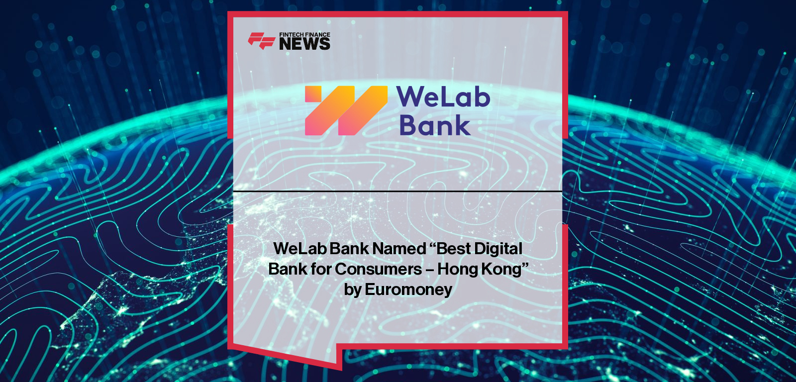 WeLab Bank celebrates digital banking awards for innovation and inclusion