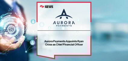 Aurora Payments appoints Ryan Cross as CFO to lead financial growth