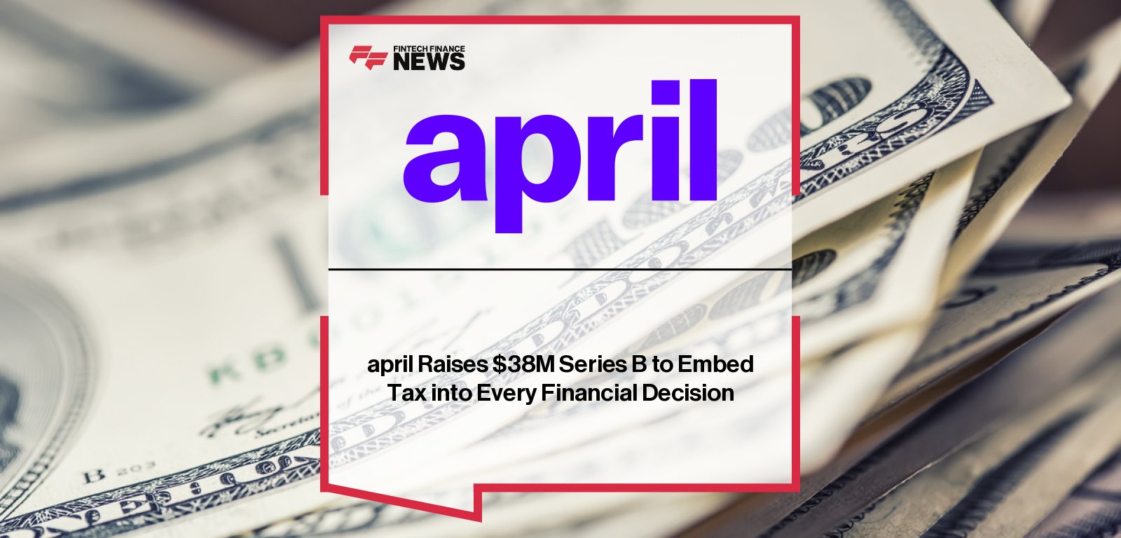 april AI tax platform secures $38M to expand embedded filing