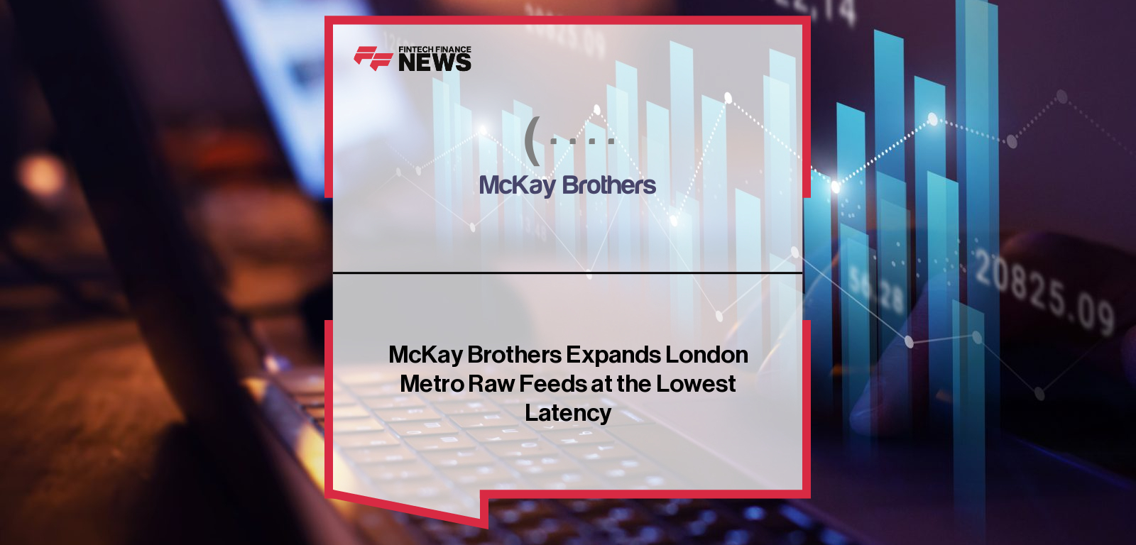 McKay Brothers London expands Raw Feeds at LD4 with LSE, Turquoise data