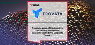 Trovata ATOM acquisition modernizes treasury platform