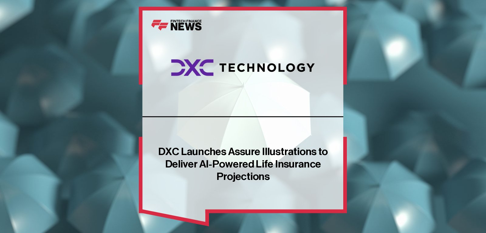 DXC Assure Illustrations AI-powered policy projection tool