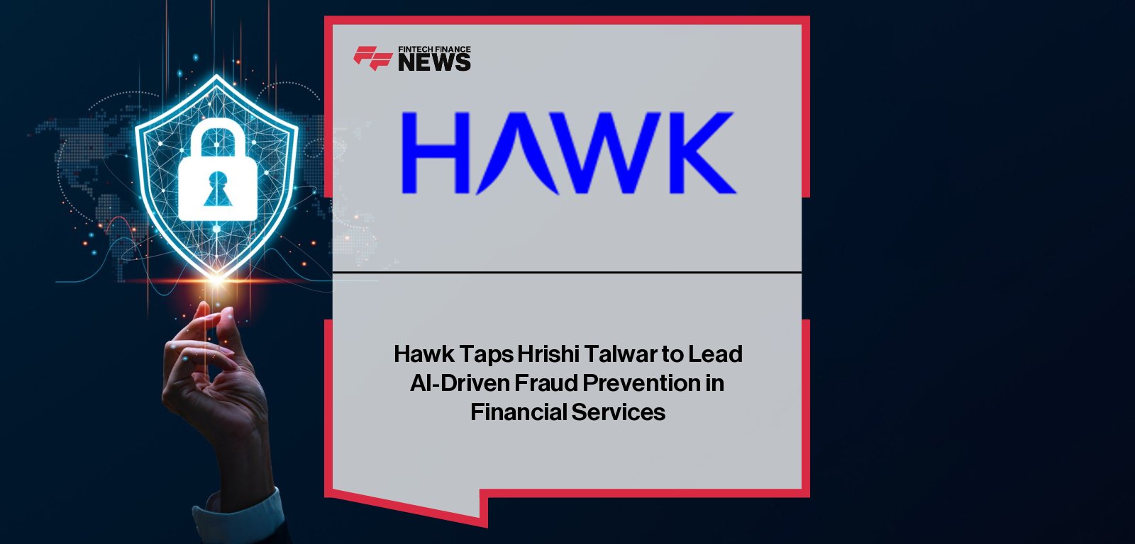 Hawk appoints Hrishi Talwar to lead fraud prevention strategy