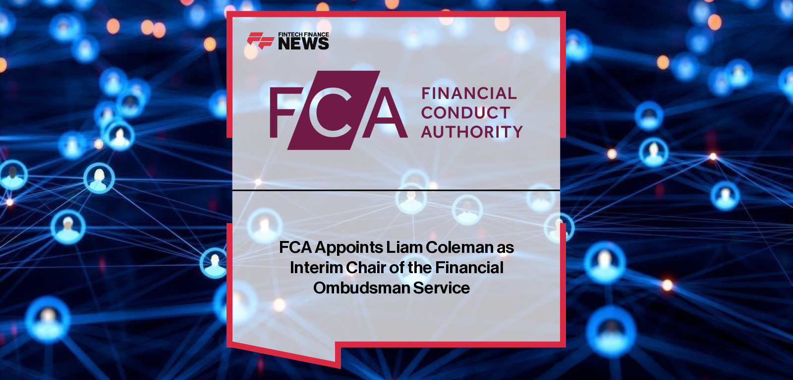 FCA Liam Coleman appointed Financial Ombudsman interim chair