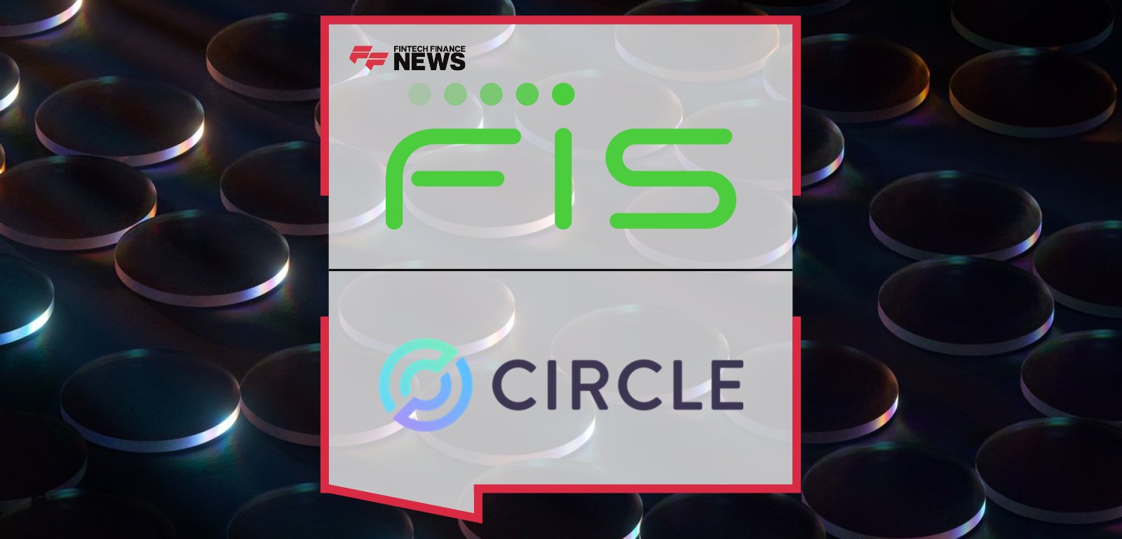 FIS Circle USDC Partnership for Stablecoin Bank Payments