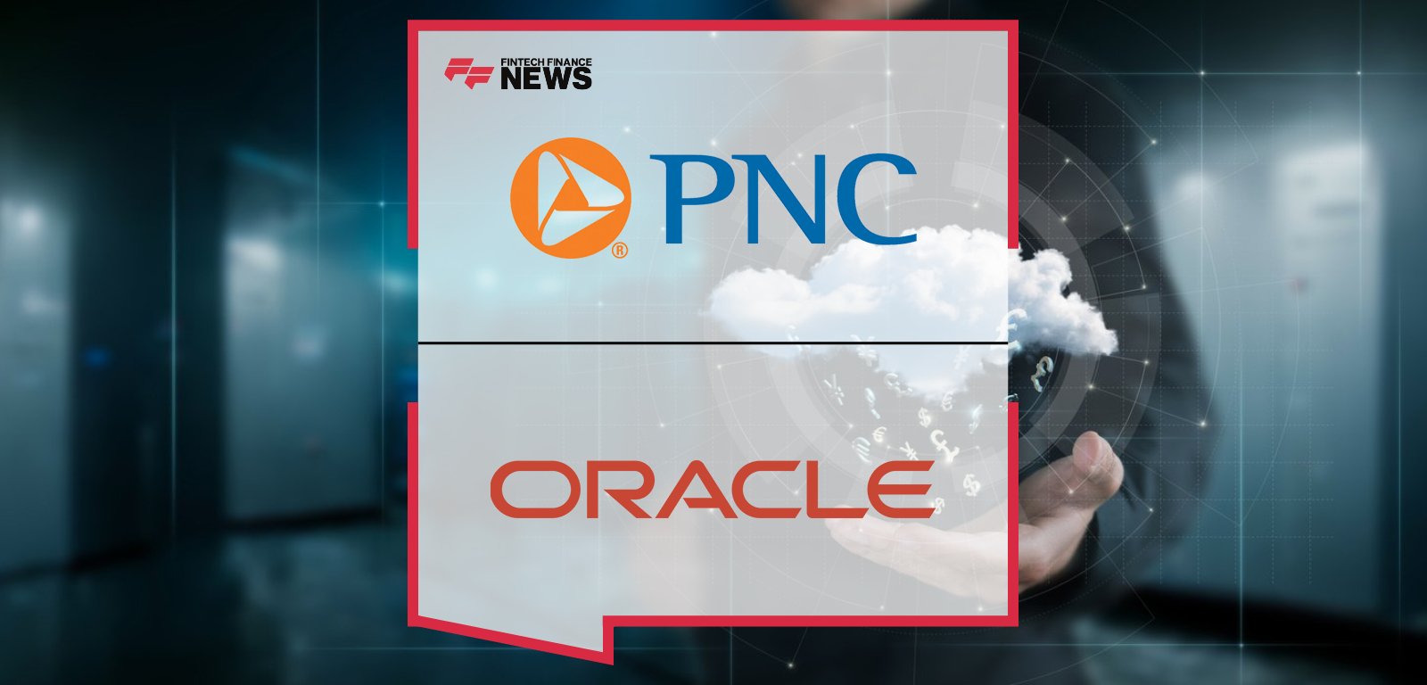 PNC Oracle Cloud ERP integration delivers embedded banking tools