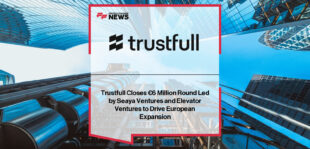 Trustfull Fraud Prevention funding fuels European expansion in real-time KYC and AML solutions