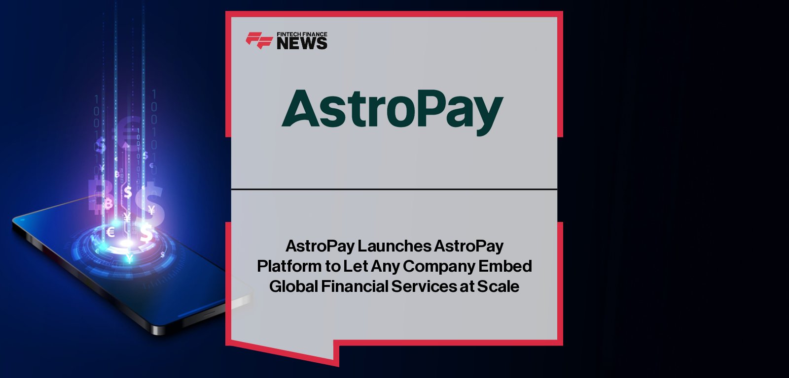 ffnews.com - Lauren Towner - AstroPay Launches AstroPay Platform to Let Any Company Embed Global Financial Services at Scale