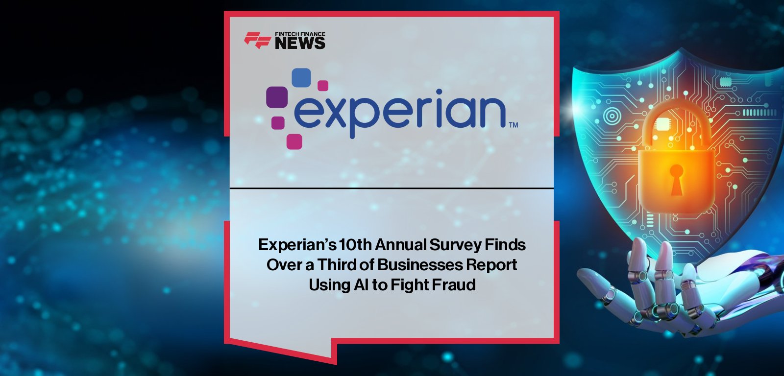 Experian Fraud Report 2025 shows rise in AI fraud prevention and deepfake threats