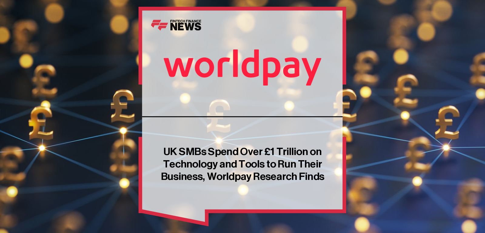 Worldpay research reveals UK SMBs invest £1 trillion in tech