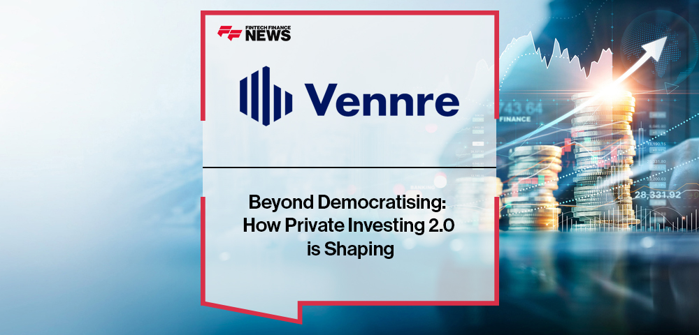 Beyond Democratising: How Private Investing 2.0 is Shaping