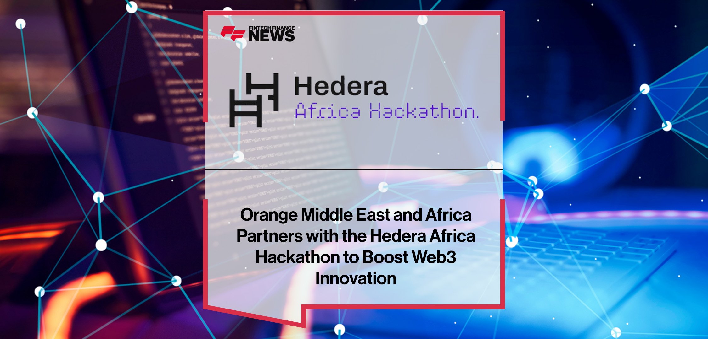 Orange Middle East and Africa Partners with the Hedera Africa Hackathon to Boost Web3 Innovation | FFNews