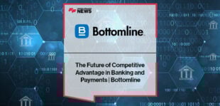 The Future of Competitive Advantage in Banking and Payments | Bottomline