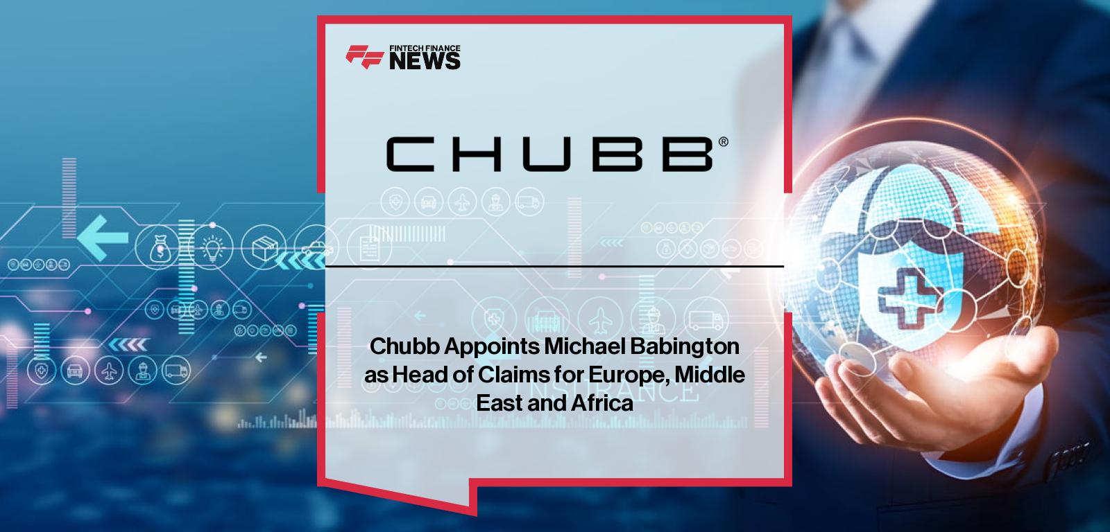 Chubb appoints Michael Babington EMEA Head of Claims