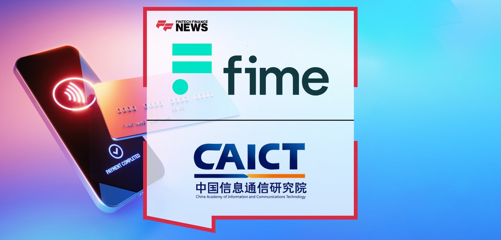 Fime CAICT partnership enables NFC testing with CTS III in China