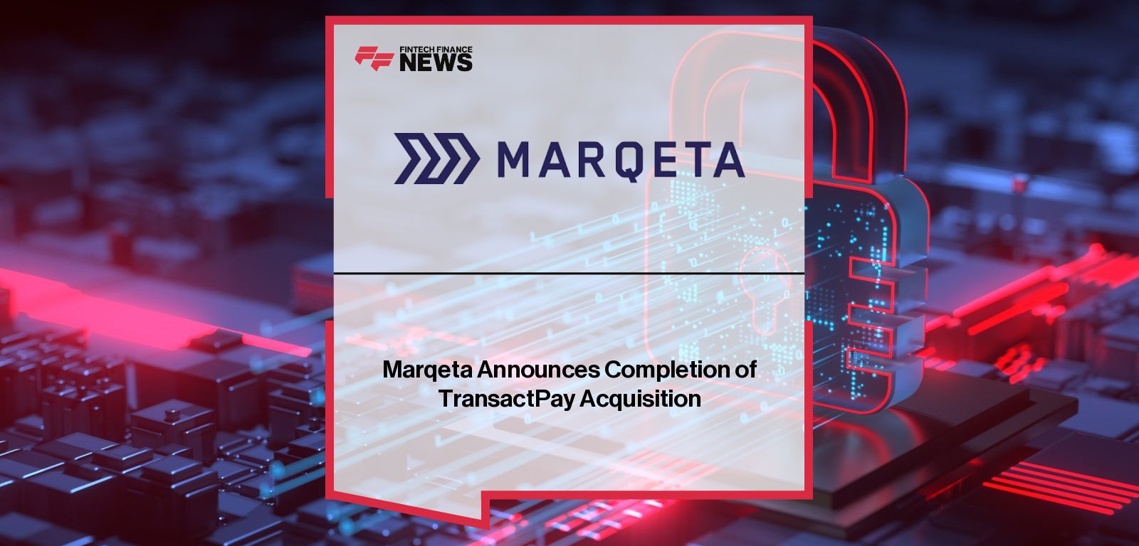 Marqeta TransactPay acquisition strengthens EU and UK payments