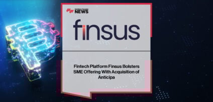 Finsus Anticipa acquisition expands SME liquidity solutions in Mexico