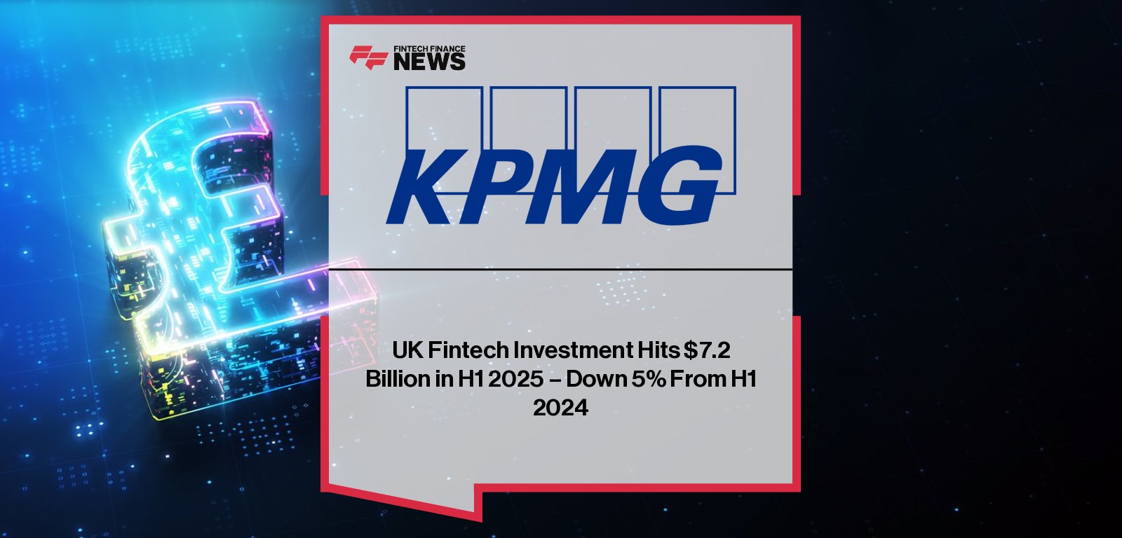 Hannah Dobson and Karim Haji of KPMG report on UK fintech investment trends in H1 2025