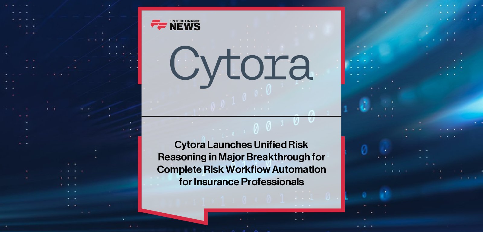 Sam Lewis of Cytora launches Unified Risk Reasoning to fully automate insurance pre-decisioning workflows