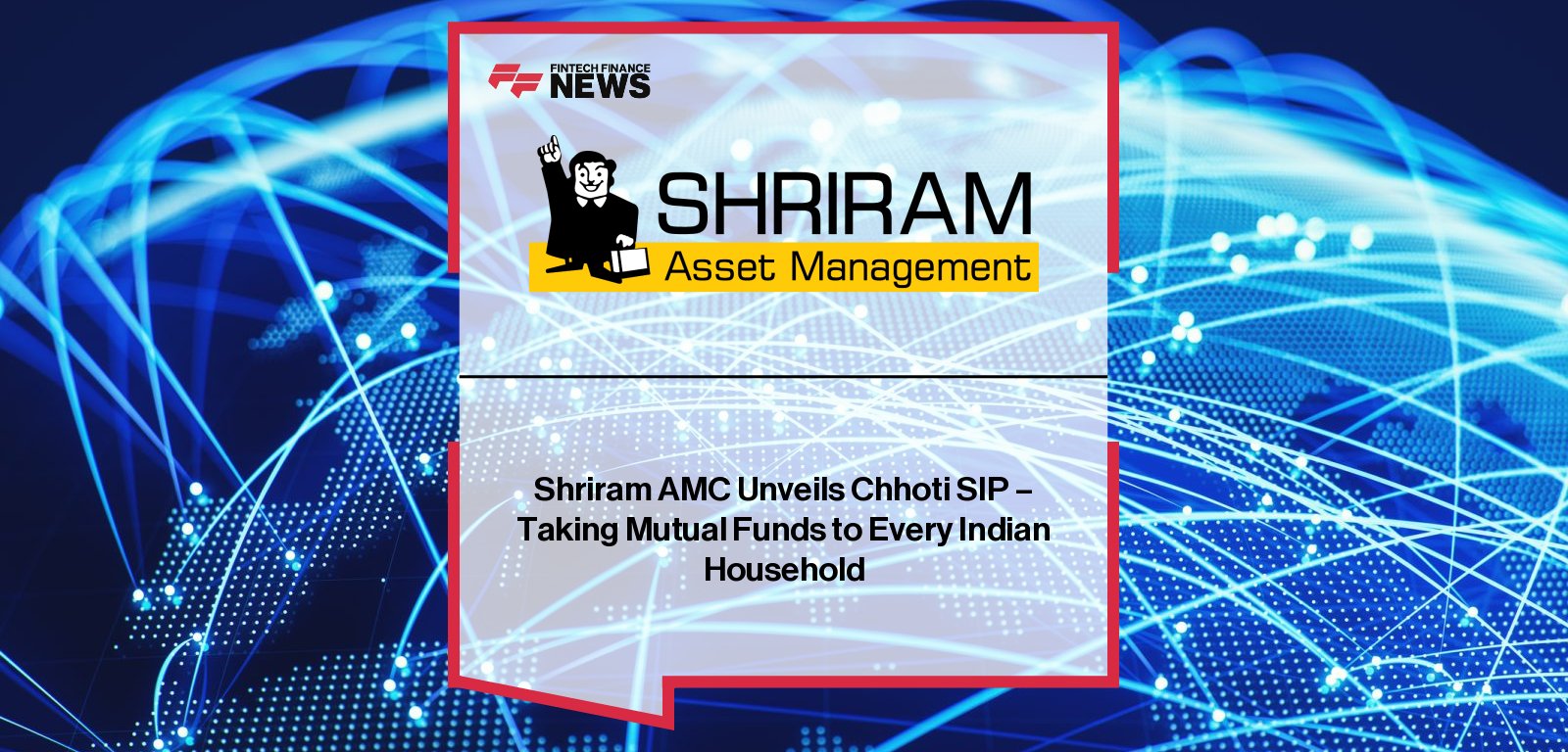 Shriram AMC launches Shriram Chhoti SIP, enabling mutual fund investments from ₹250 per month under Multi Asset Allocation Fund