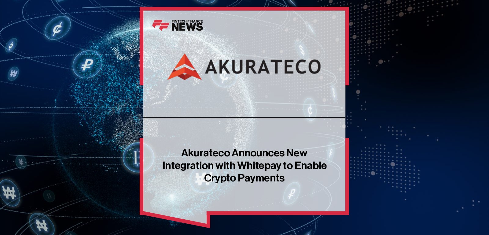 Akurateco integrates Whitepay to enable merchants and PSPs to accept over 200 cryptocurrencies worldwide