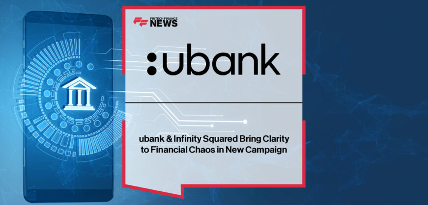 Ubank partners with Infinity Squared for ‘See Money Better, Do Money Better’ campaign – Andrew Morrison and Melanie Reardon share insights