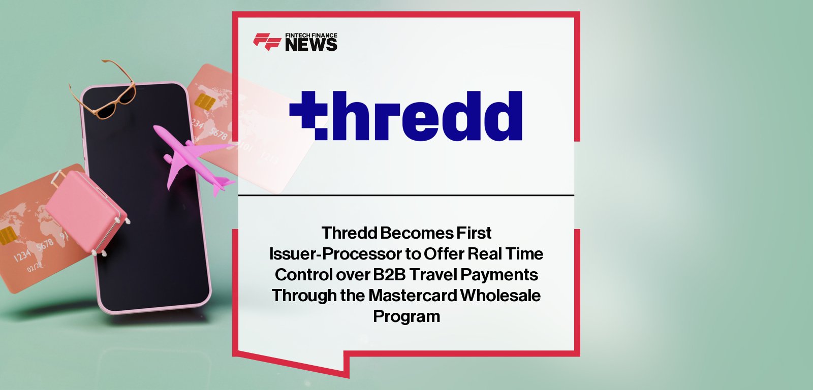 Thredd partners with Mastercard to launch real-time payment control for travel agencies – Jim McCarthy and Chiara Quaia share their insights