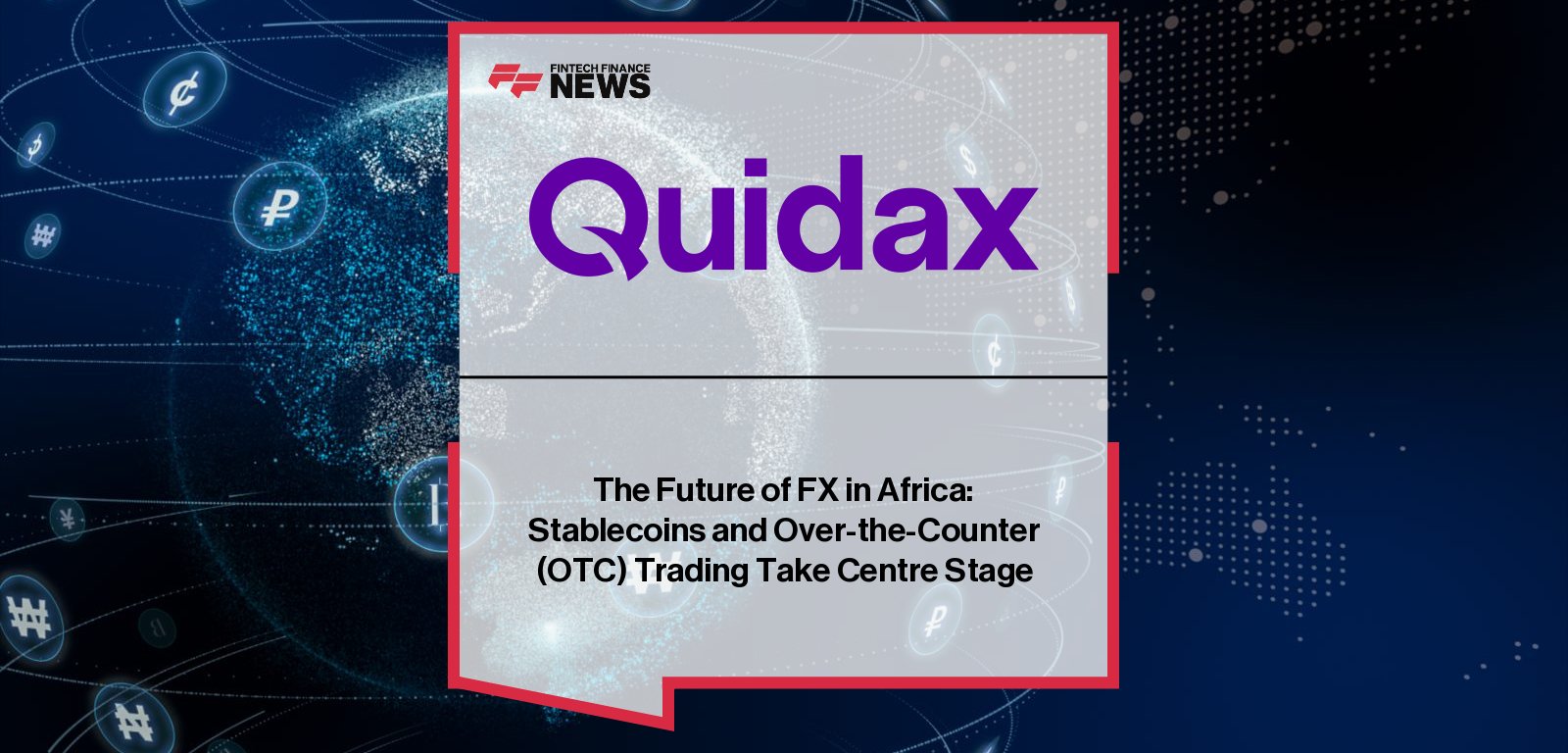 TechCabal Insights and Quidax report highlights rise of OTC trading and stablecoins in Africa’s FX revolution