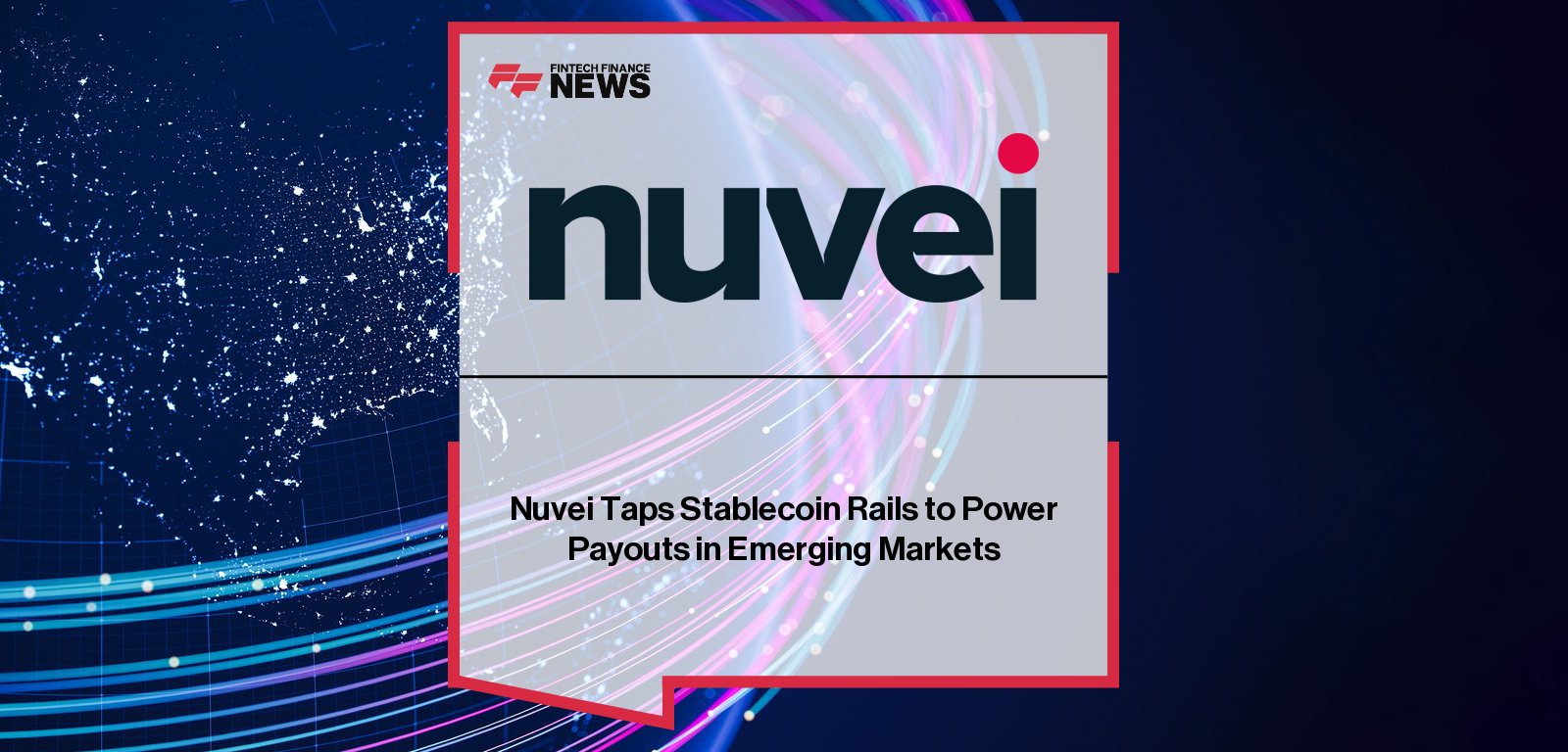 Nuvei expands global money movement capabilities with stablecoin-powered backend to enable faster, more cost-effective payouts to bank accounts worldwide – Phil Fayer outlines the benefits for emerging markets and cross-border commerce