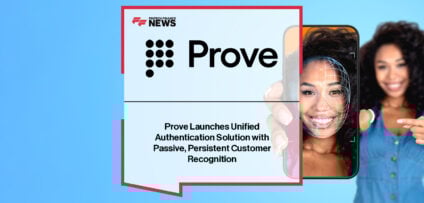 Prove launches Unified AuthenticationSM, combining device fingerprinting, biometrics, and passkeys to deliver persistent, omnichannel customer recognition.