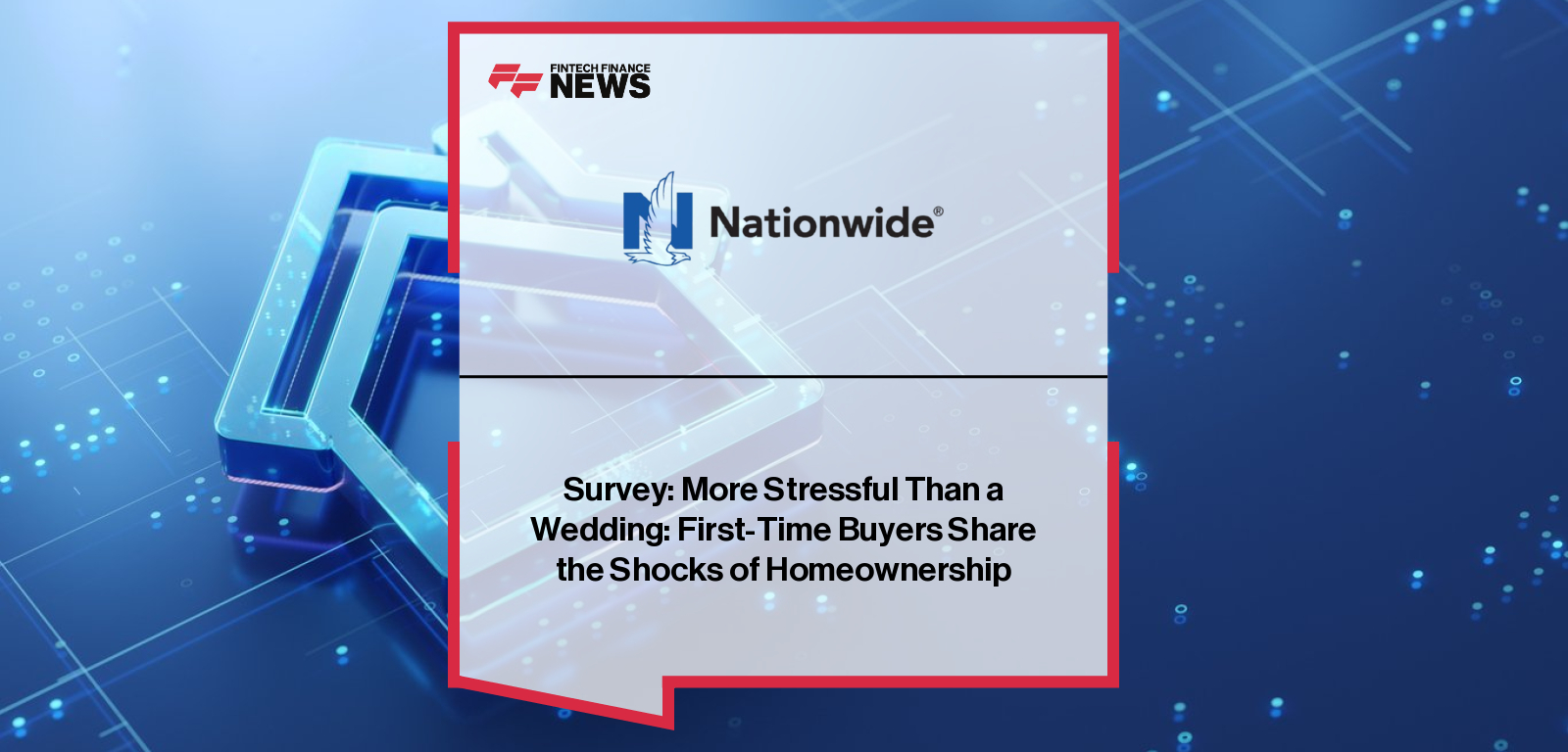 Nationwide survey reveals first-time homebuyers find purchasing a home more stressful than weddings or job hunting.