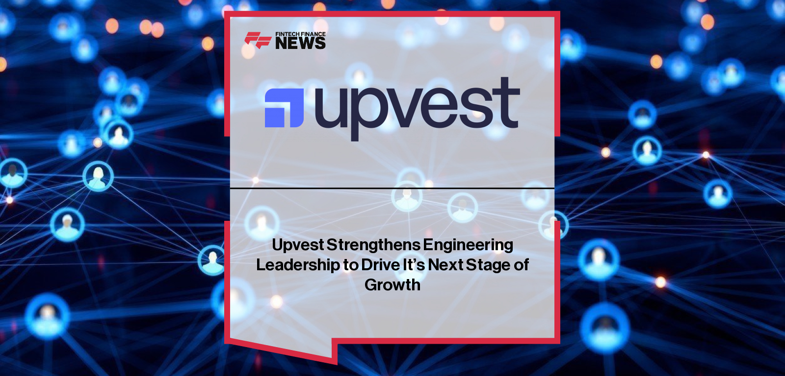Upvest appoints Roberto Fajardo as SVP Engineering and Alexander Matthey as Non-Executive Director to drive its next growth phase.