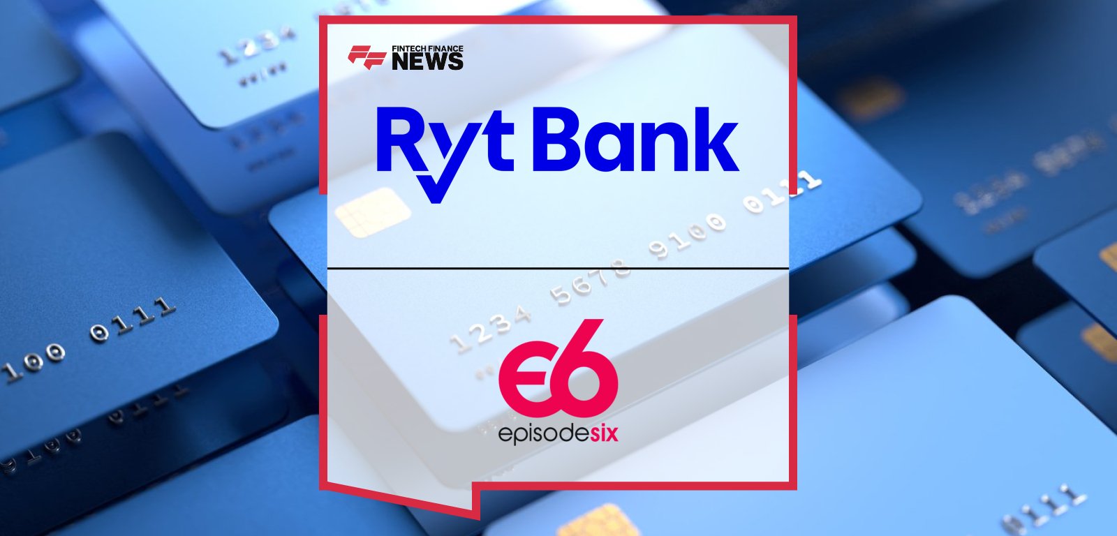 Ryt Bank partners with Episode Six to power card transactions with enterprise-grade, AI-ready infrastructure in Malaysia.