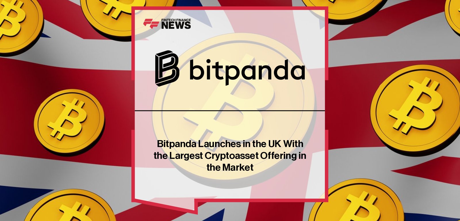 Bitpanda launches in UK with over 600 cryptoassets, Arsenal FC partnership, and B2B crypto infrastructure