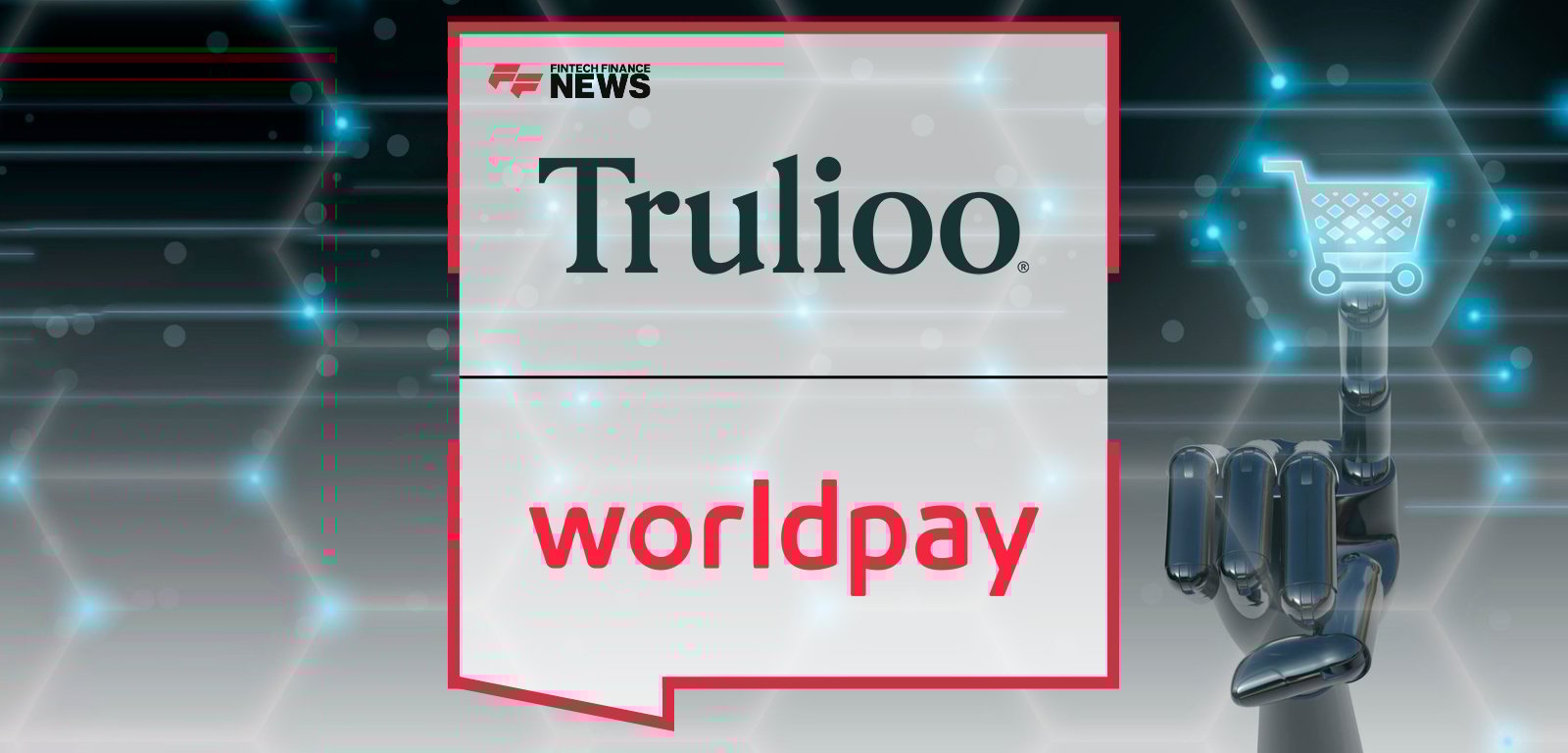 Worldpay partners with Trulioo to introduce AI-powered agent verification for safer digital commerce.