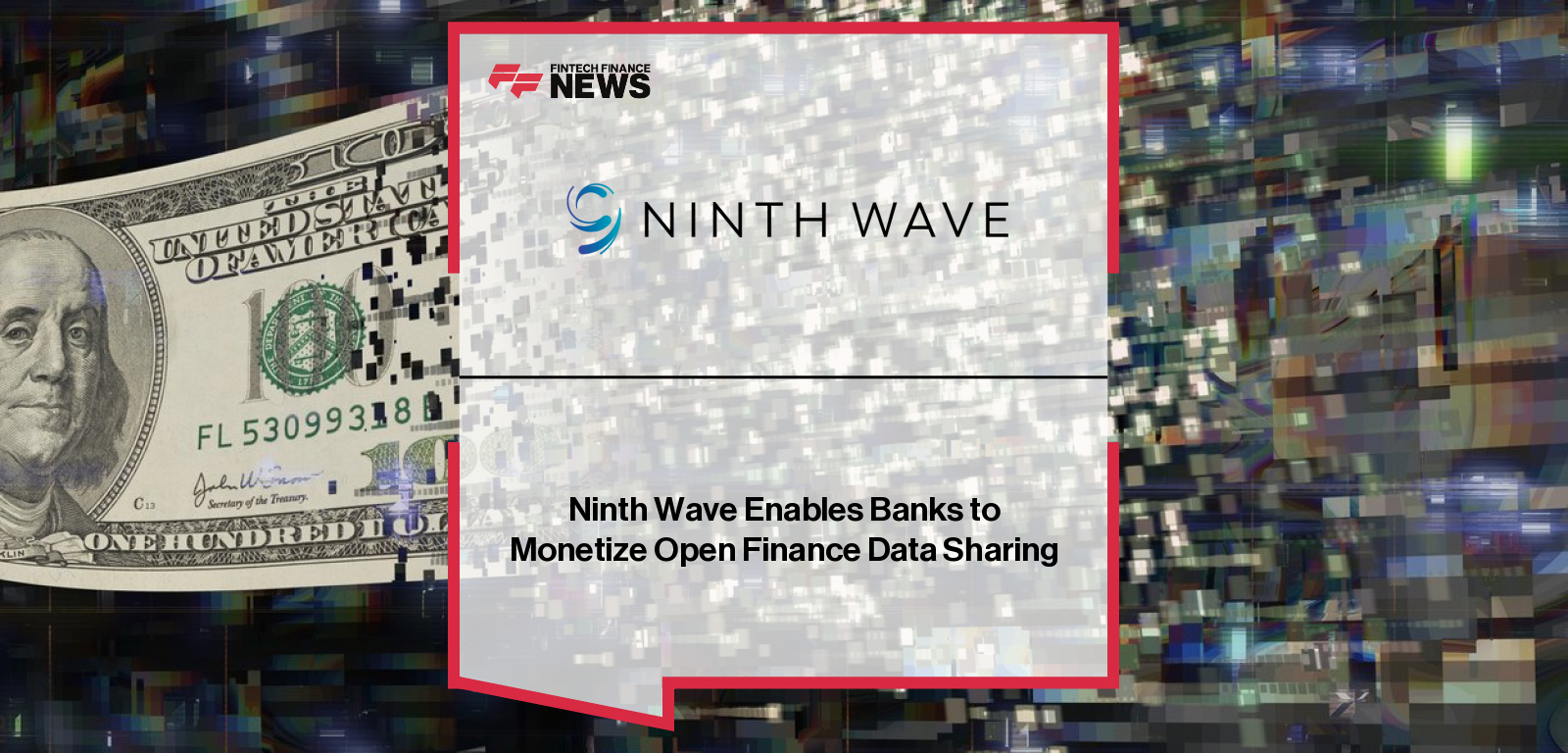 Ninth Wave launches next-gen open finance Portal to help banks control, secure, and monetize data sharing.
