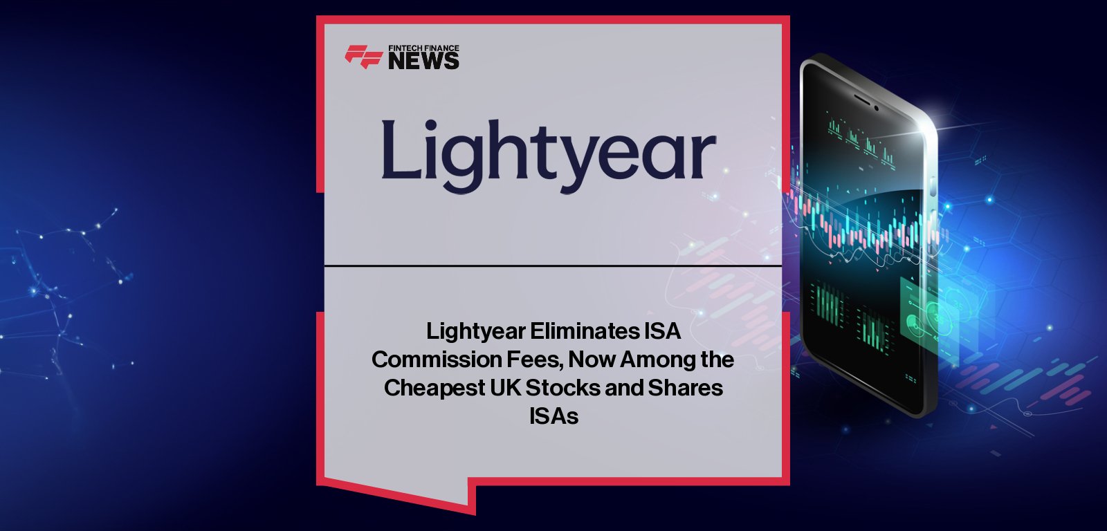 Lightyear removes all commission fees from its Stocks and Shares ISA to boost affordability for UK investors.