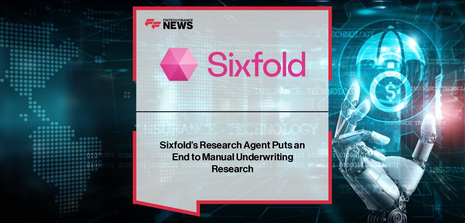Sixfold launches AI-powered Research Agent to speed underwriting by automating risk intelligence gathering.