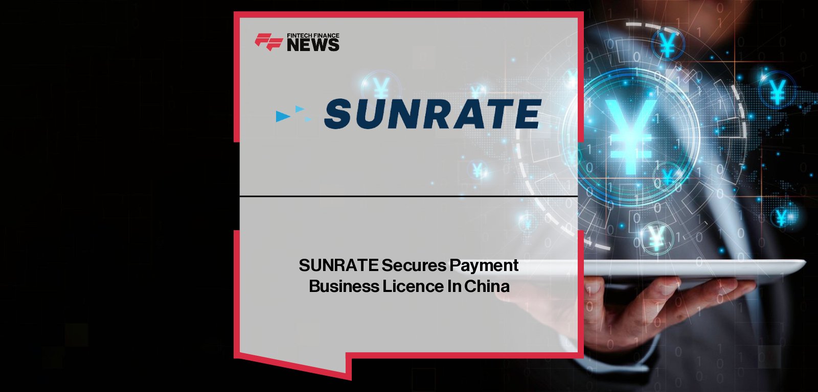SUNRATE secures China payment business licence through Transfar Pay acquisition.