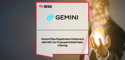Gemini files for IPO on Nasdaq under ticker “GEMI” with Goldman Sachs, Citigroup, Morgan Stanley and others as bookrunners.