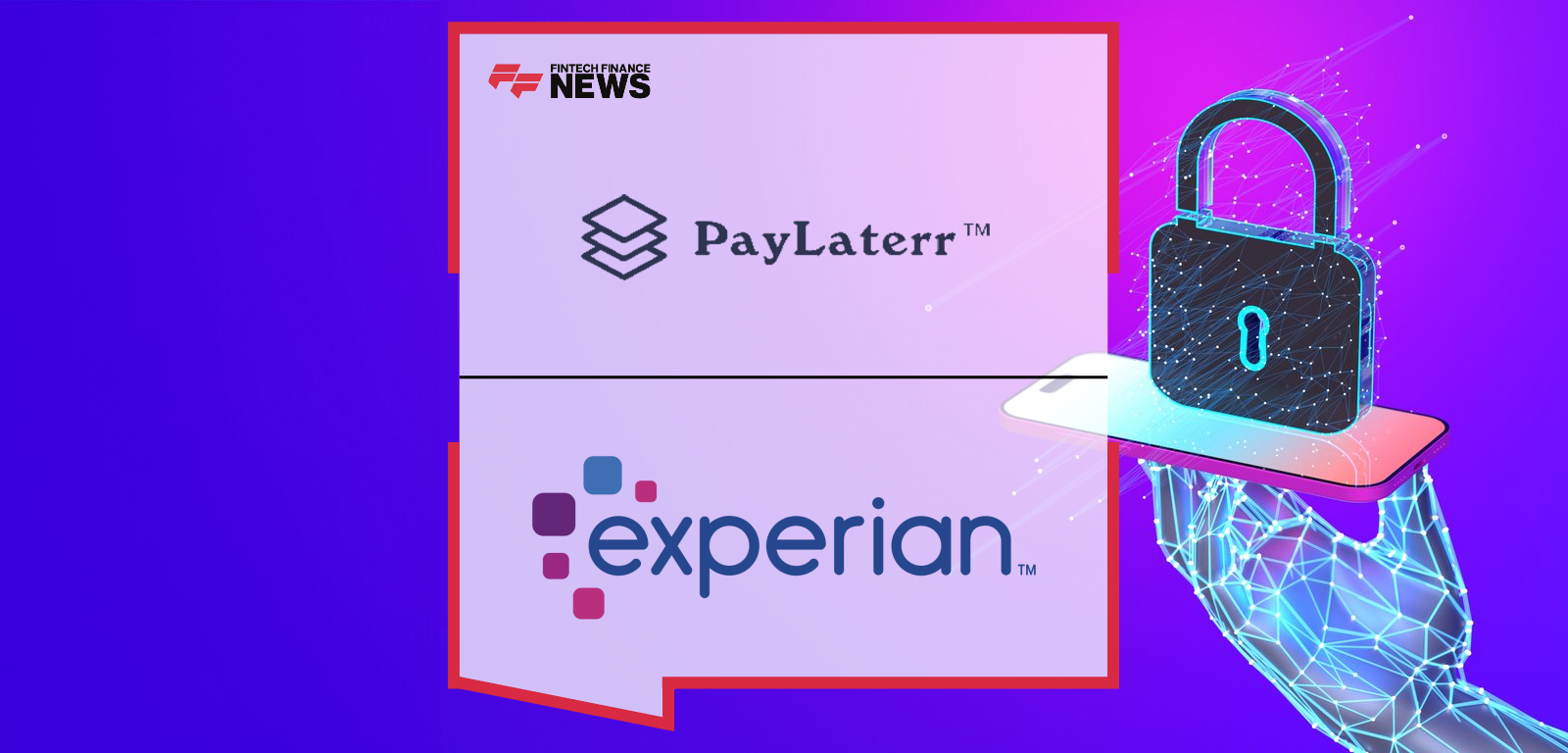 PayLaterr partners with Experian to enhance fraud prevention and expand financial inclusion.