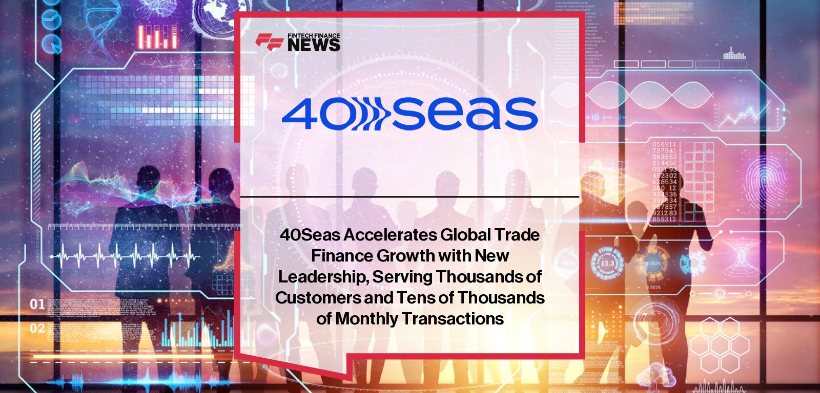 40Seas appoints Or Kapelinsky as CEO and Asaf Halfon as CTO to drive the AI-powered trade finance platform’s next phase of global growth.