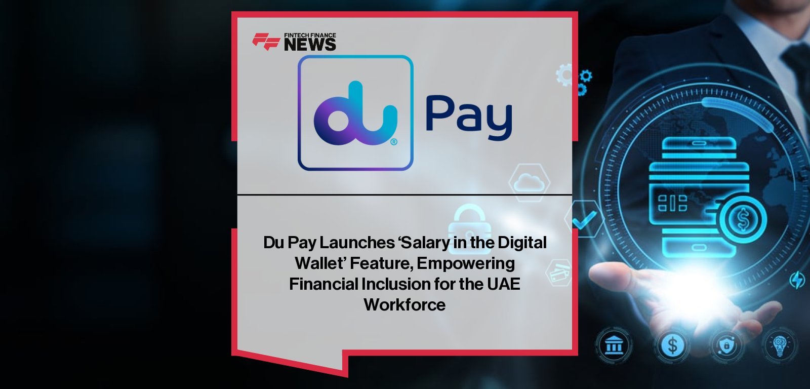 du Pay launches ‘Salary in the Digital Wallet’ feature, allowing UAE workers to receive wages directly into digital wallets with unique IBANs.