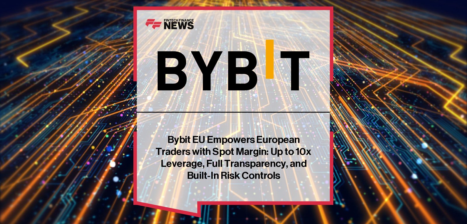 Bybit EU launches Spot Margin Trading with up to 10x leverage, introducing safeguards and regulatory alignment for European traders.