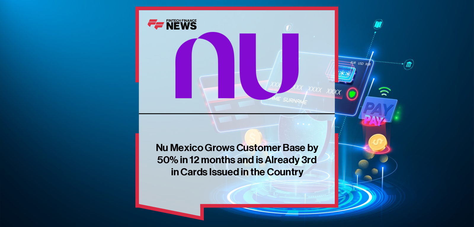 Nu Mexico surpasses 12 million customers, becomes third-largest in credit cards issued, and secures a full banking license to expand growth.