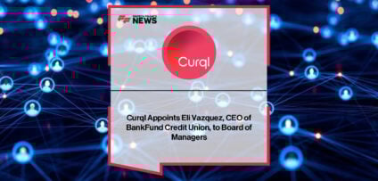 Curql appoints BankFund Credit Union CEO Eli Vazquez to its Board of Managers, strengthening fintech and credit union innovation leadership.